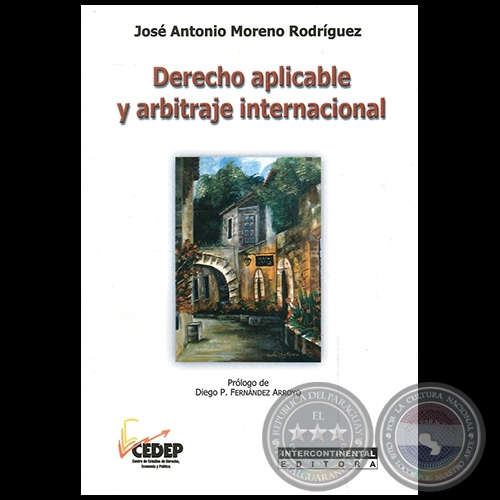 DERECHO APLICABLE Y ARBITRAJE INTERNACIONAL - Autor:  JOSÉ ANTONIO MORENO RODRÍGUEZ - Año 2013